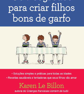 Os 7 segredos para criar filhos bons de garfo