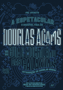 A espetacular e incrível vida de Douglas Adams e do Guia do mochileiro das galáxias