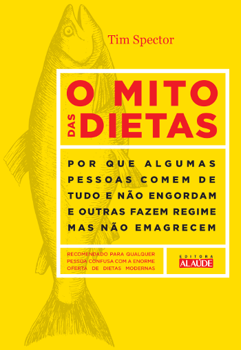 O mito das dietas – por que algumas pessoas comem de tudo e não engordam e outras fazem regime mas não emagrecem
