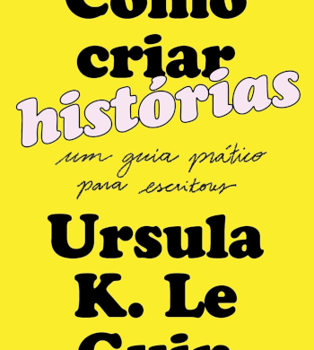 Como criar histórias: Um guia prático para escritores