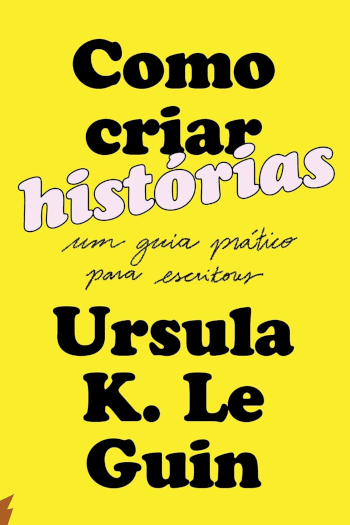 Como criar histórias: Um guia prático para escritores